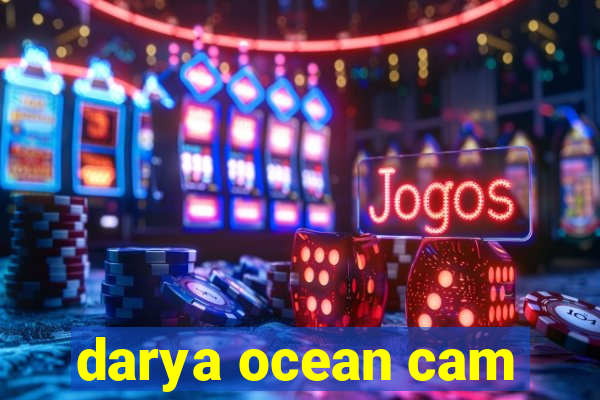 darya ocean cam